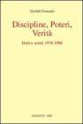 Discipline, poteri, verit�. Detti e scritti (1970-1984)