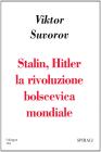 Stalin, Hitler, la rivoluzione bolscevica mondiale