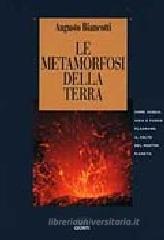 Le metamorfosi della terra. Come acqua, aria e fuoco plasmano il volto del nostro pianeta
