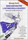 Non sar� mai pi� l'ultimo della classe. Con CD Audio