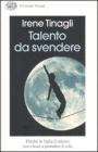 Talento da svendere. Perch� in Italia il talento non riesce a prendere il volo
