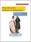 Storia del mondo moderno e contemporaneo. Per le Scuole superiori vol.2