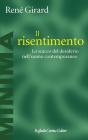 Il risentimento. Lo scacco del desiderio nell'uomo contemporaneo