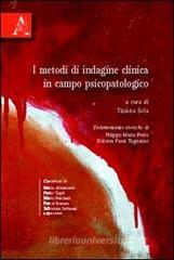 I metodi di indagine clinica in campo psicopatologico I metodi di indagine clinica in campo psicopatologico