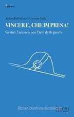 Vincere, che impresa! Gestire l'azienda con l'arte della guerra Vincere, che impresa! Gestire l'azienda con l'arte della guerra