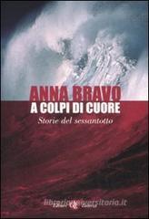 A colpi di cuore. Storie del Sessantotto A colpi di cuore. Storie del Sessantotto