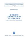 Il diritto costituzionale di associarsi. Libert�, autonomia, promozione