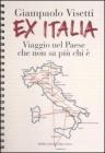 Ex Italia. Viaggio nel paese che non sa pi� chi �
