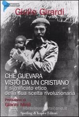 Che Guevara visto da un cristiano. Il significato etico della sua scelta rivoluzionaria Che Guevara visto da un cristiano. Il significato etico della sua scelta rivoluzionaria