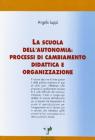 La scuola dell'autonomia: processi di cambiamento, didattica e organizzazione