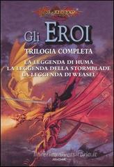 La leggenda di Huma-La leggenda della Stormblade-La leggenda di Weasel. Gli eroi. DragonLance vol.1 La leggenda di Huma-La leggenda della Stormblade-La leggenda di Weasel. Gli eroi. DragonLance vol.1