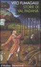 Storie di Val Padana. Campagne, foreste e citt� da Alboino a Cangrande della Scala