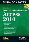 Costruire database con Access 2010. Con CD-ROM