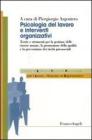 Psicologia del lavoro e interventi organizzativi. Teorie e strumenti per la gestione delle risorse umane, la promozione della qualit� e la prevenzione dei rischi...