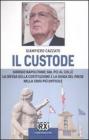 Il custode. Giorgio Napolitano: dal PCI al Colle la difesa della Costituzione e la guida del Paese nella crisi pi� difficile