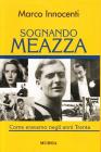 Sognando Meazza. Come eravamo negli anni Trenta