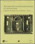 Antiquit�s pal�ochr�tiennes et byzantines des collections du Mus�e d'art et d'histoire, Gen�ve