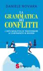 La grammatica dei conflitti. L'arte maieutica di trasformare la contrariet� in risorse