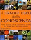 Il grande libro della conoscenza. Tutto quello che � necessario sapere per vivere nel terzo millennio