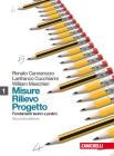 Misure, rilievo, progetto. Con espansione online. Per gli Ist. tecnici per geometri vol.1
