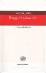 Il saggio � senza idee o l'altro della filosofia