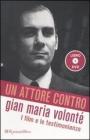 Un attore contro. Gian Maria Volont�. I film e le testimonianze. Con DVD
