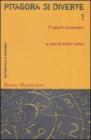 Pitagora si diverte. 77 giochi matematici vol.1