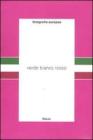 Fotografia europea. Verde, bianco, rosso. Catalogo della mostra (Reggio Emilia, 6 maggio-12 giugno 2011)