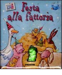 Festa alla fattoria. belli & buffi. Con gadget Festa alla fattoria. belli & buffi. Con gadget