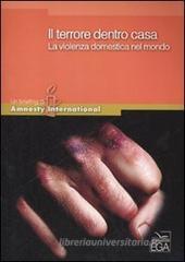 Il terrore dentro casa. La violenza domestica nel mondo Il terrore dentro casa. La violenza domestica nel mondo