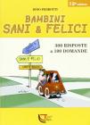 Bambini sani & felici. 300 risposte a 100 domande