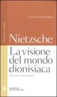 La visione del mondo dionisiaca. Testo tedesco a fronte