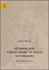 All'interno delle «Culture-Mondo» di Venezia nel Settencento. Metodologie e indagini All'interno delle «Culture-Mondo» di Venezia nel Settencento. Metodologie e indagini