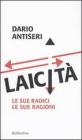 Laicit�. Le sue radici, le sue ragioni