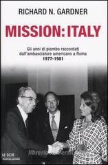 Mission: Italy. Gli anni di piombo raccontati dall'ambasciatore americano a Roma 1977-1981. Mission: Italy. Gli anni di piombo raccontati dall'ambasciatore americano a Roma 1977-1981.