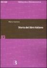 Storia del libro italiano. Libro e societ� in Italia dal Quattrocento al nuovo millennio