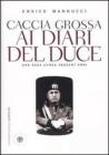 Caccia grossa ai diari del duce. Una saga lunga sessant'anni