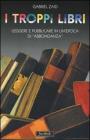 I troppi libri. Leggere e pubblicare in un'epoca di �abbondanza�