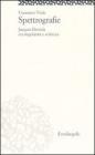 Spettrografie. Jacques Derrida tra singolarit� e scrittura