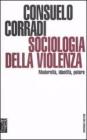 Sociologia della violenza. Modernit�, identit�, potere