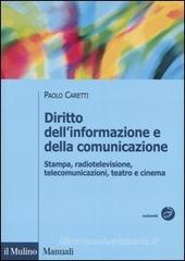 Diritto dell'informazione e della comunicazione. Stampa, radiotelevisione, telecomunicazioni, teatro e cinema Diritto dell'informazione e della comunicazione. Stampa, radiotelevisione, telecomunicazioni, teatro e cinema