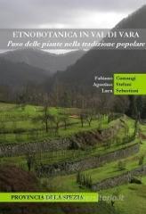 �Etnobotanica in val di Vara�. L'uso delle piante nella tradizione popolare