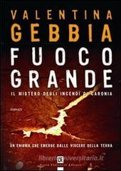 Fuoco grande. Il mistero degli incendi di Caronia Fuoco grande. Il mistero degli incendi di Caronia