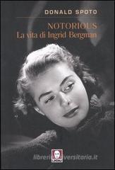 Notorious. La vita di Ingrid Bergman Notorious. La vita di Ingrid Bergman