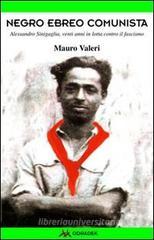 Negro, ebreo, comunista. Alessandro Sinigaglia, venti anni in lotta contro il fascismo