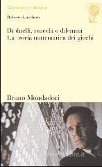 Di duelli, scacchi e dilemmi. La teoria matematica dei giochi
