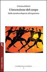 L' invenzione del corpo. Dalle membra disperse all'organismo L' invenzione del corpo. Dalle membra disperse all'organismo