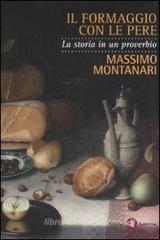 Il formaggio con le pere. La storia in un proverbio Il formaggio con le pere. La storia in un proverbio