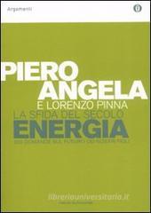 La sfida del secolo. Energia. 200 domande sul futuro dei nostri figli La sfida del secolo. Energia. 200 domande sul futuro dei nostri figli