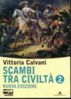 Scambi tra civilt�. Per la Scuola media vol.2